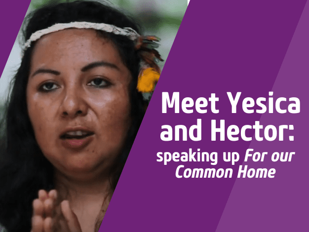 Video image: Meet Yesica and Hector: speaking up For our Common Home