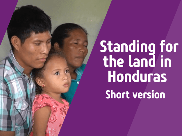Video thumbnail: Standing for the land in Honduras - short version